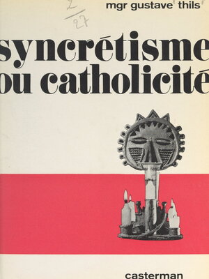 cover image of Syncrétisme ou catholicité ?
